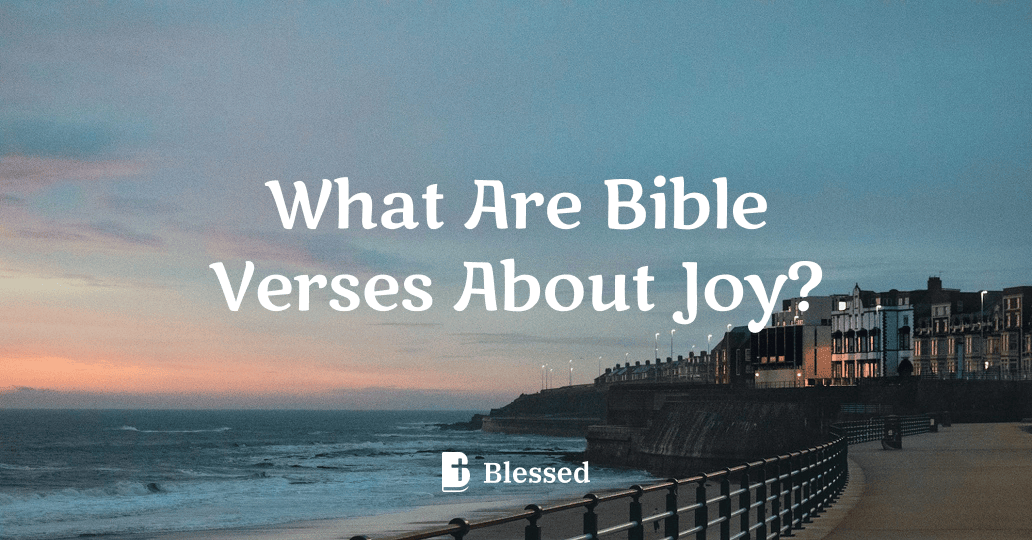 What Are Bible Verses About Joy?