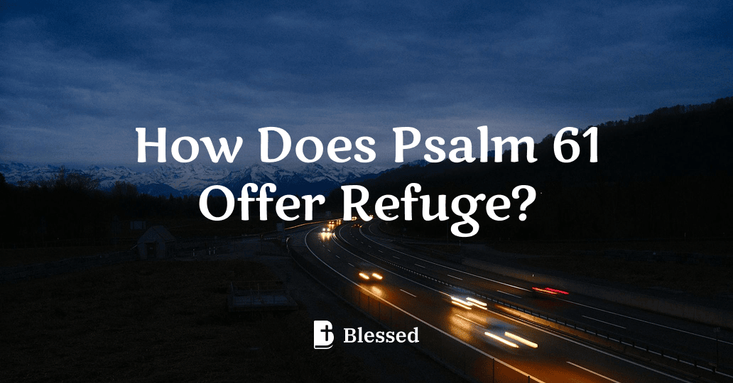 How Does Psalm 61 Offer Refuge?