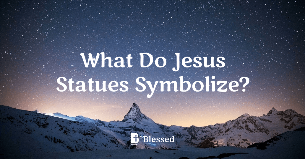 What Do Jesus Statues Symbolize?