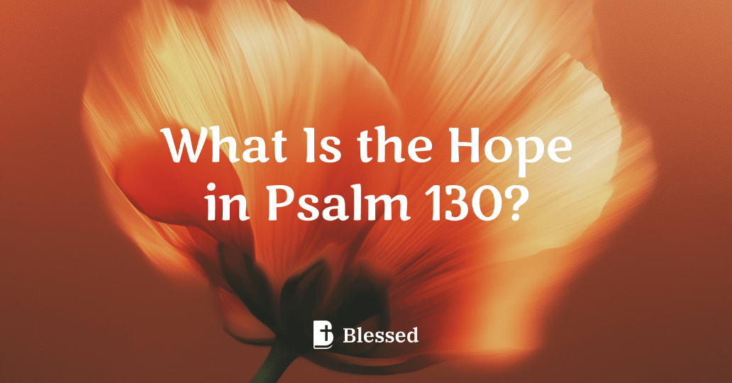 What Is the Hope in Psalm 130?
