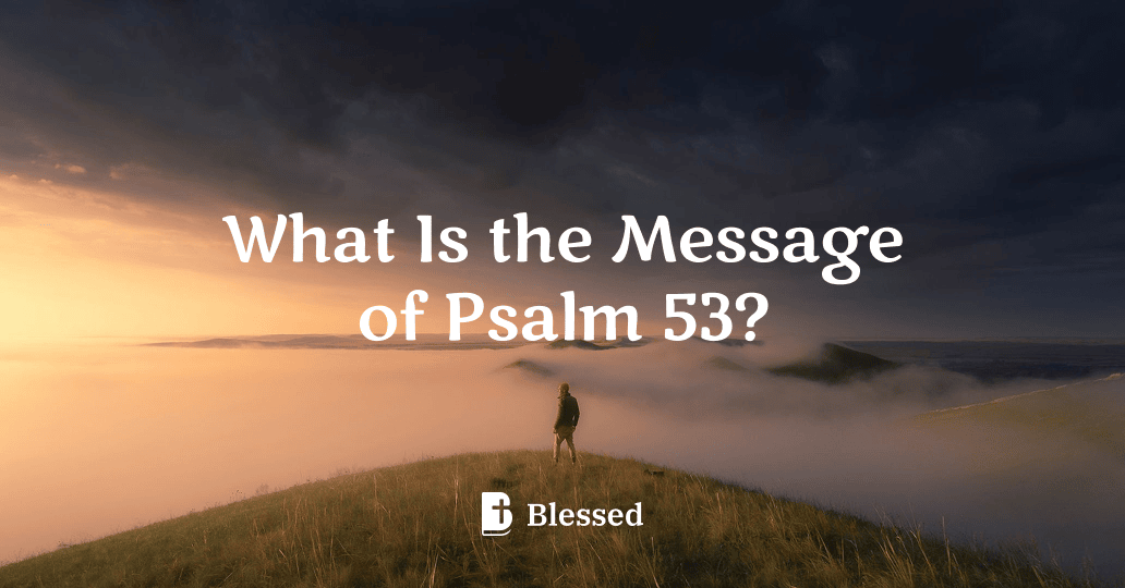 What Is the Message of Psalm 53?