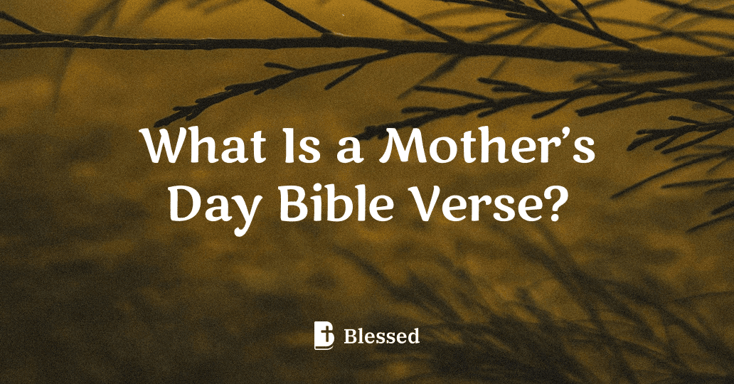 What Is a Mother’s Day Bible Verse?