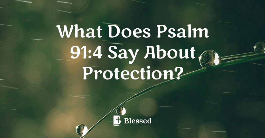 What Does Psalm 91:4 Say About Protection?