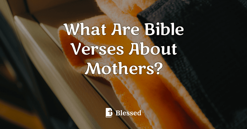 What Are Bible Verses About Mothers?