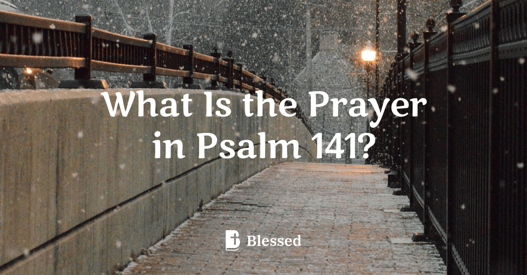 What Is the Prayer in Psalm 141?