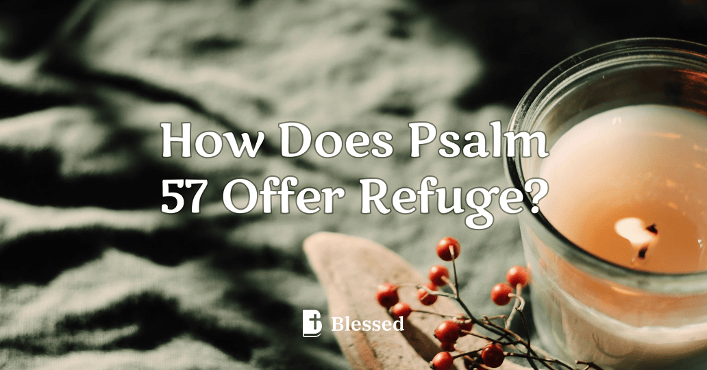 How Does Psalm 57 Offer Refuge?