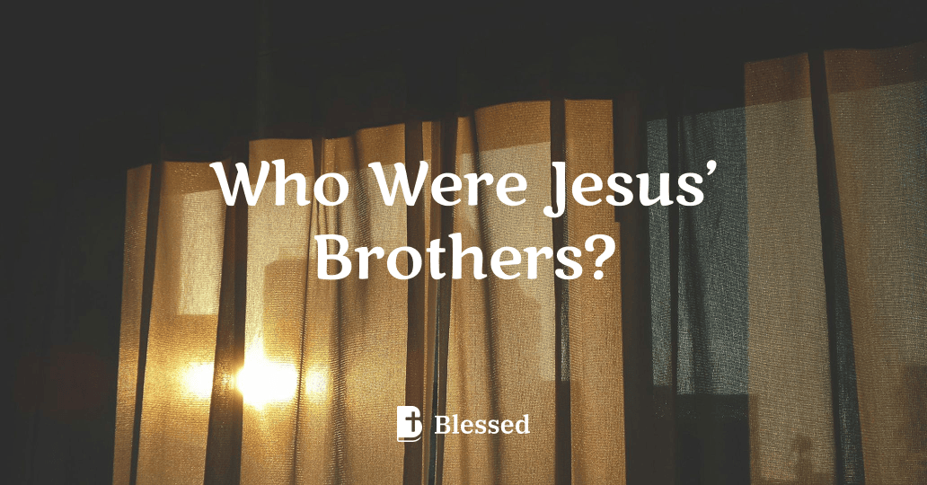 Who Were Jesus’ Brothers?