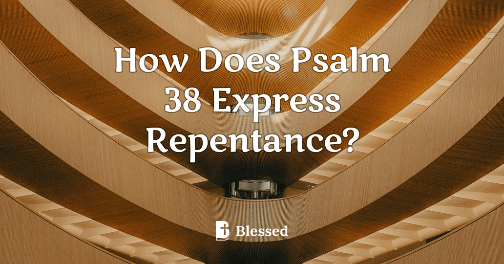 How Does Psalm 38 Express Repentance?