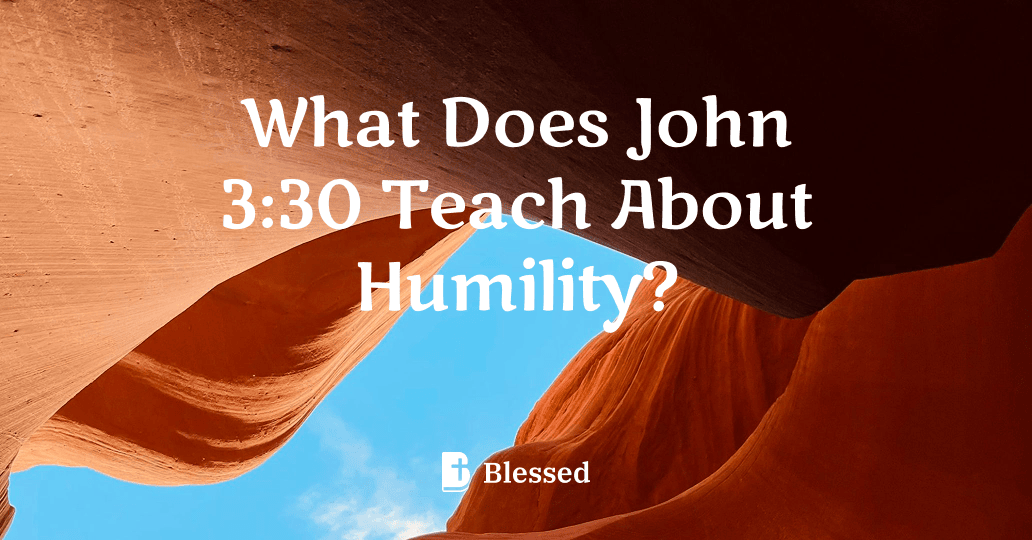 What Does John 3:30 Teach About Humility?