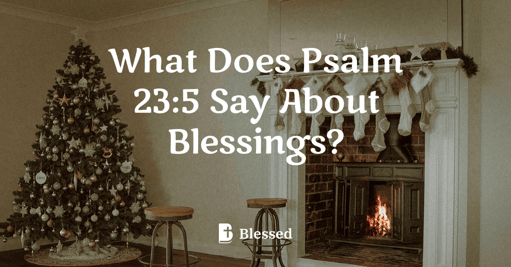 What Does Psalm 23:5 Say About Blessings?