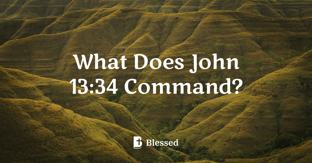 What Does John 13:34 Command?