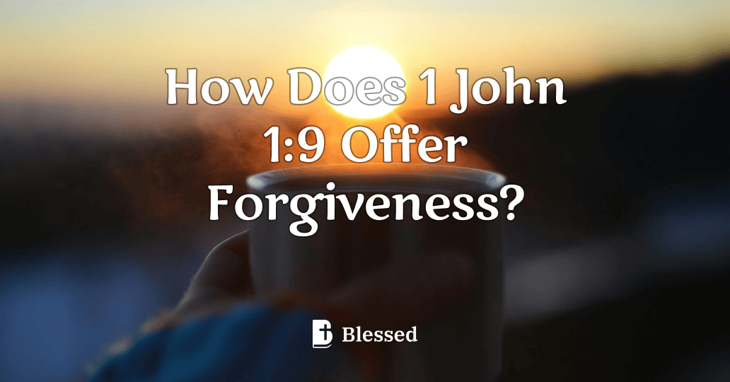 How Does 1 John 1:9 Offer Forgiveness?
