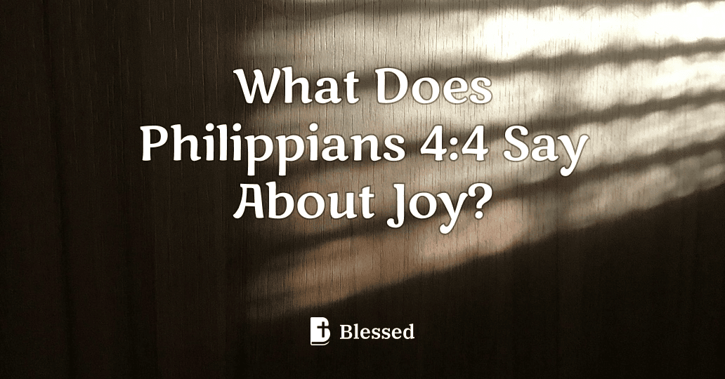 What Does Philippians 4:4 Say About Joy?