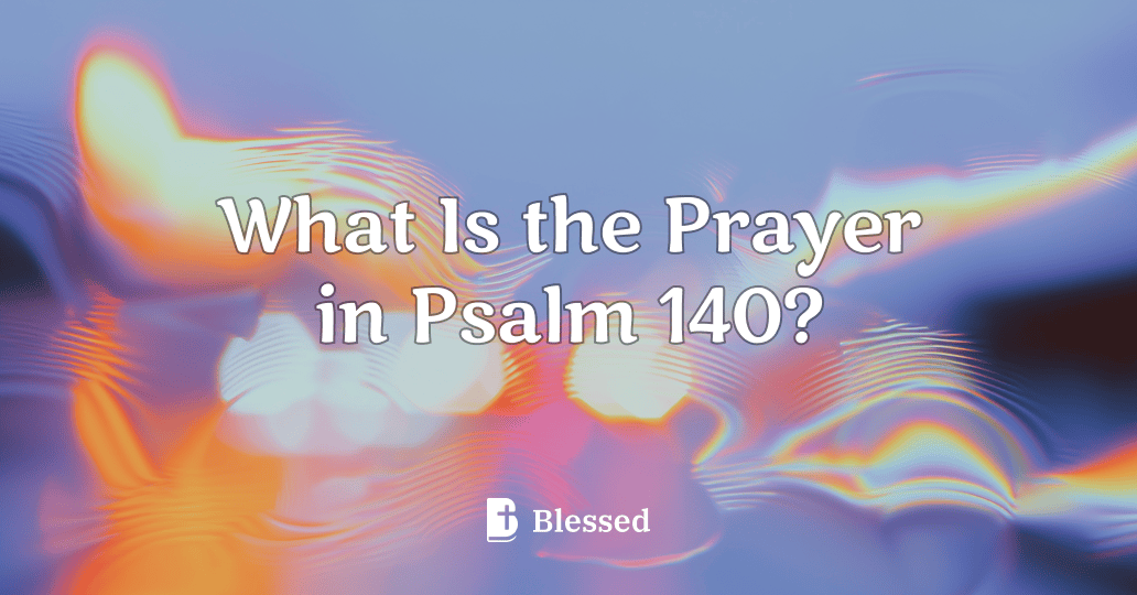 What Is the Prayer in Psalm 140?