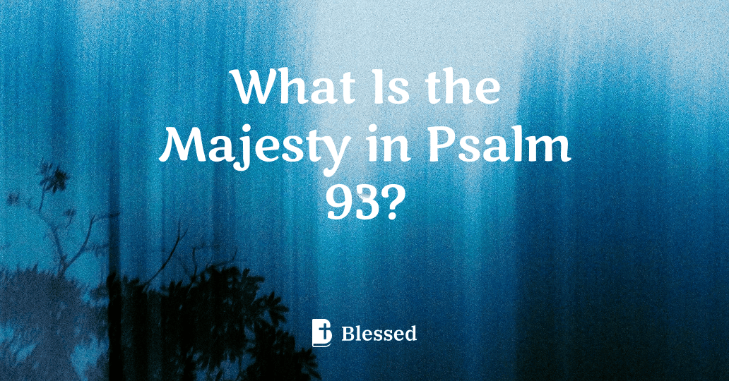 What Is the Majesty in Psalm 93?