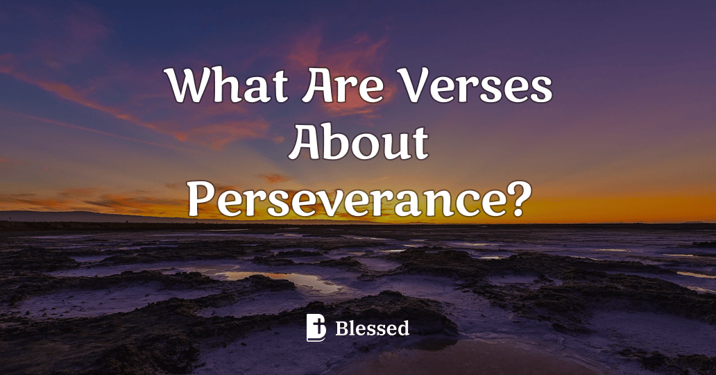 What Are Verses About Perseverance?