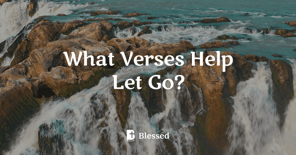 What Verses Help Let Go?