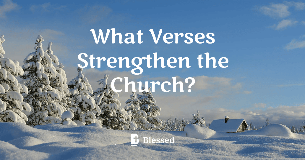 What Verses Strengthen the Church?
