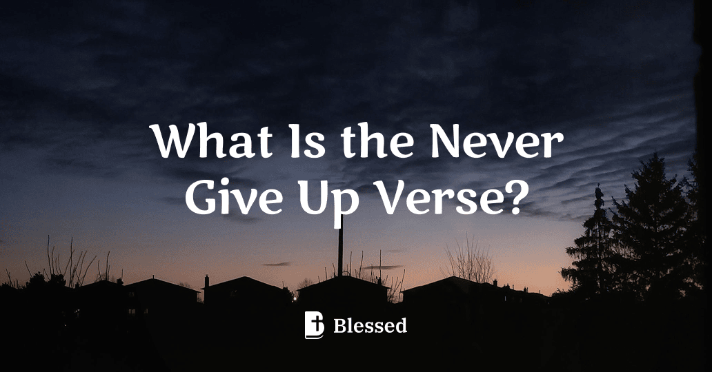 What Is the Never Give Up Verse?