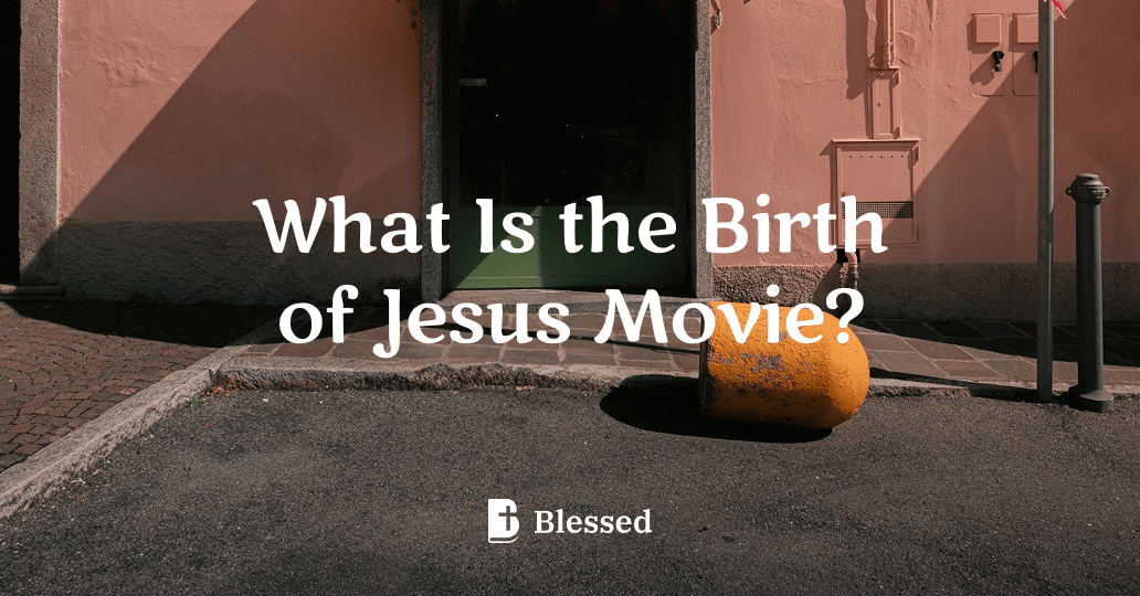 What Is the Birth of Jesus Movie?