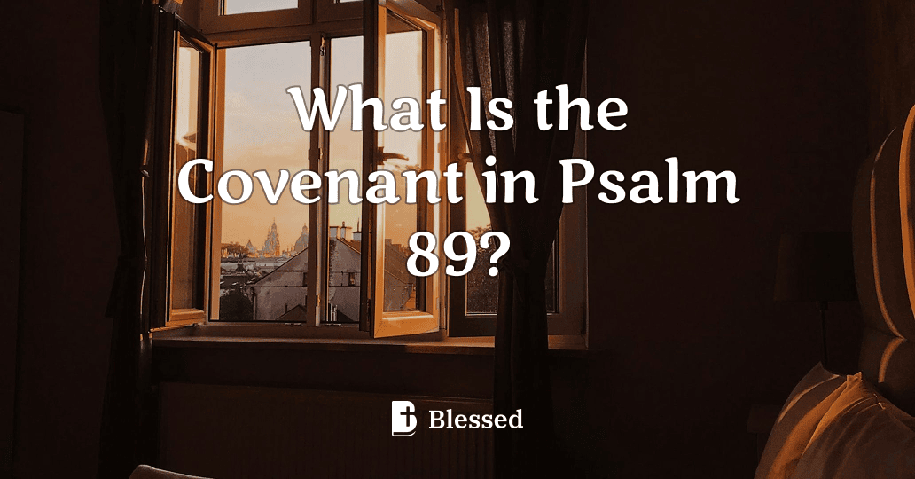 What Is the Covenant in Psalm 89?
