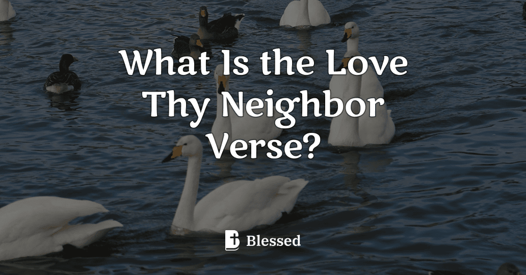 What Is the Love Thy Neighbor Verse?