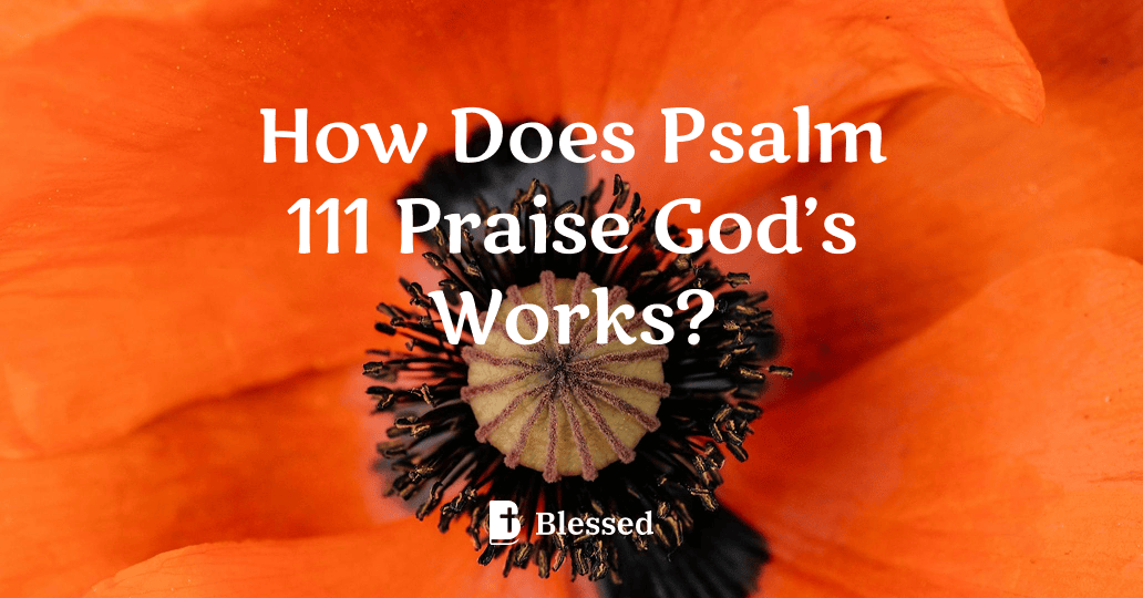 How Does Psalm 111 Praise God’s Works?