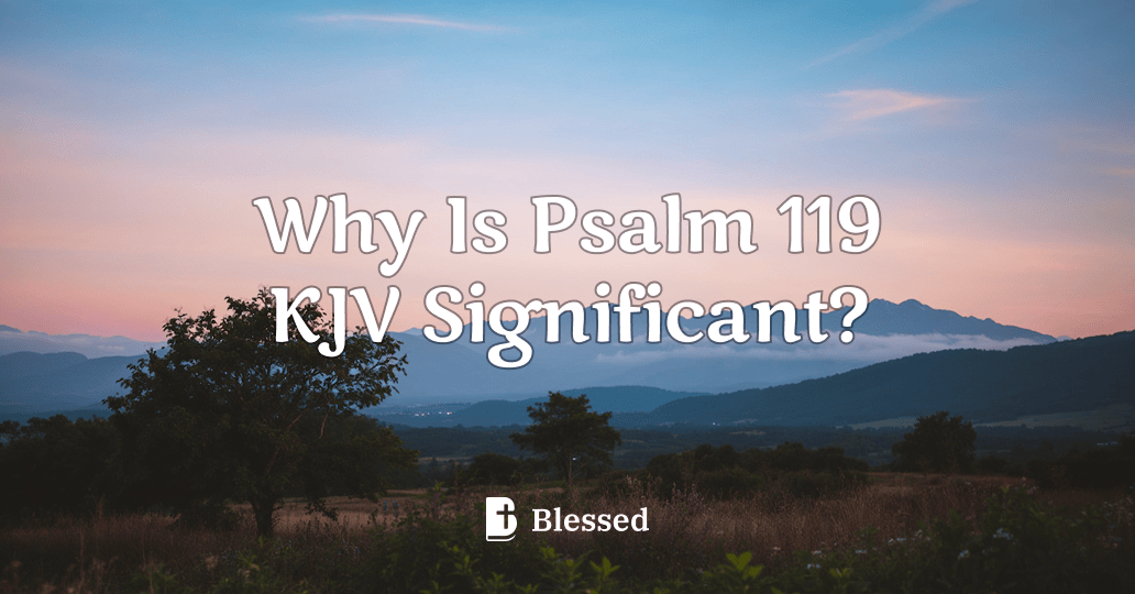 Why Is Psalm 119 KJV Significant?