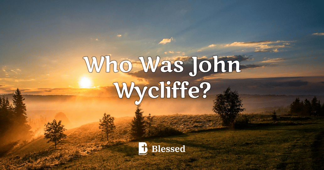 Who Was John Wycliffe?