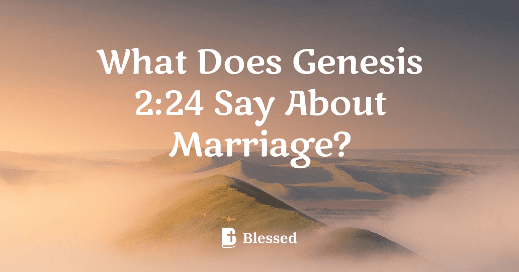 What Does Genesis 2:24 Say About Marriage?