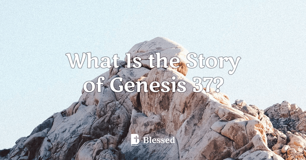 What Is the Story of Genesis 37?