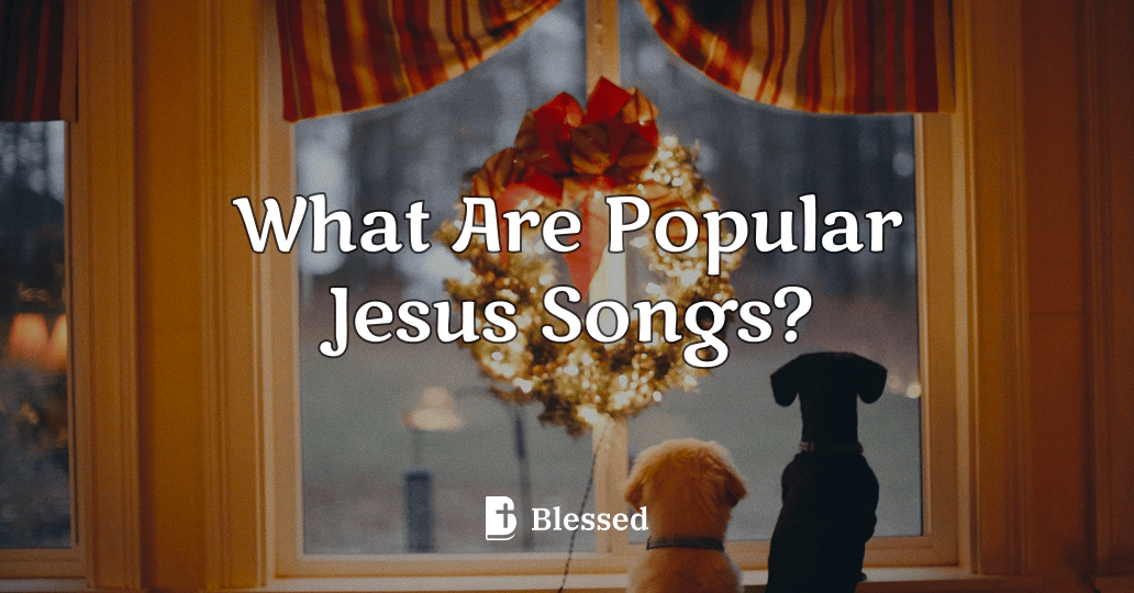 What Are Popular Jesus Songs?