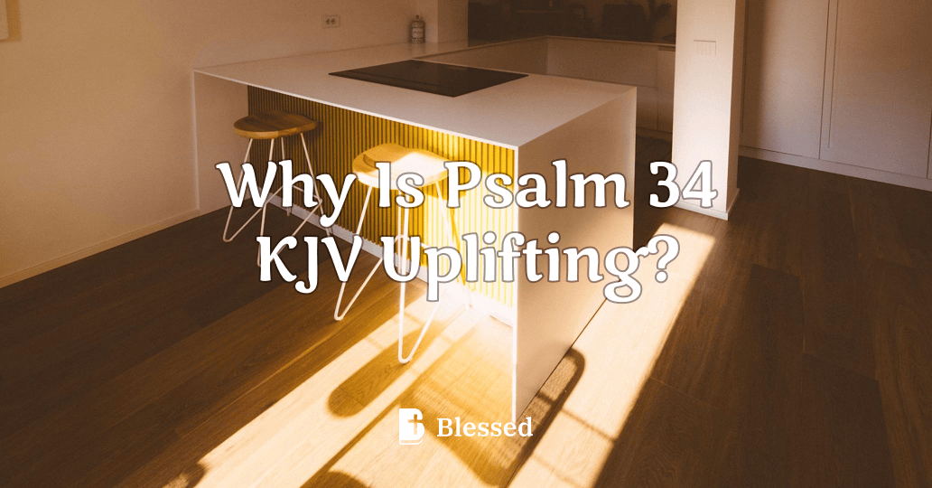 Why Is Psalm 34 KJV Uplifting?