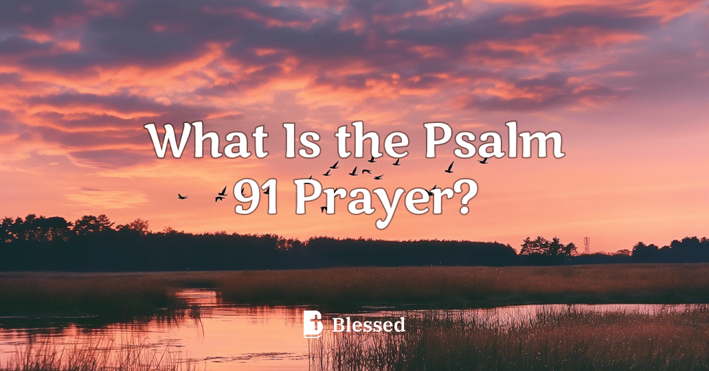 What Is the Psalm 91 Prayer?