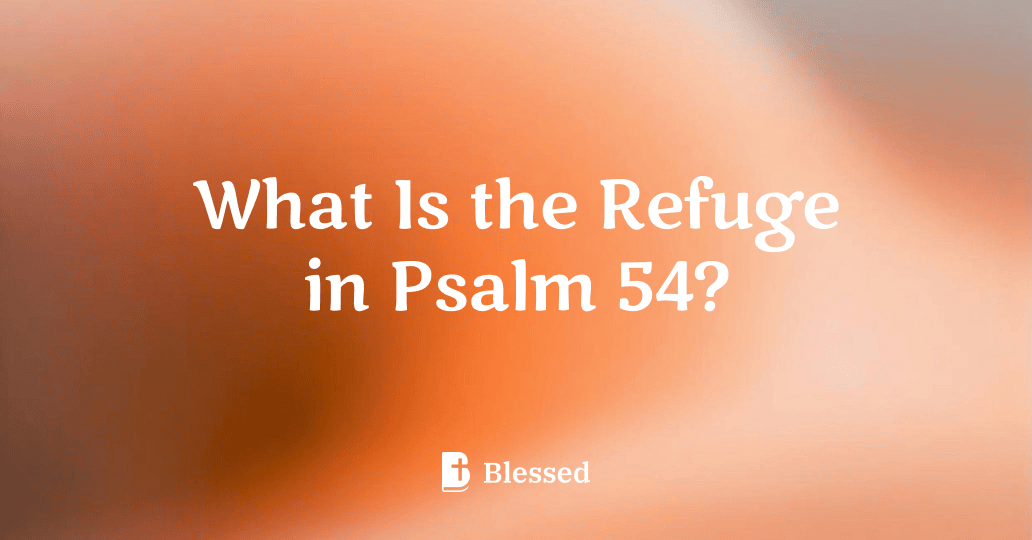 What Is the Refuge in Psalm 54?