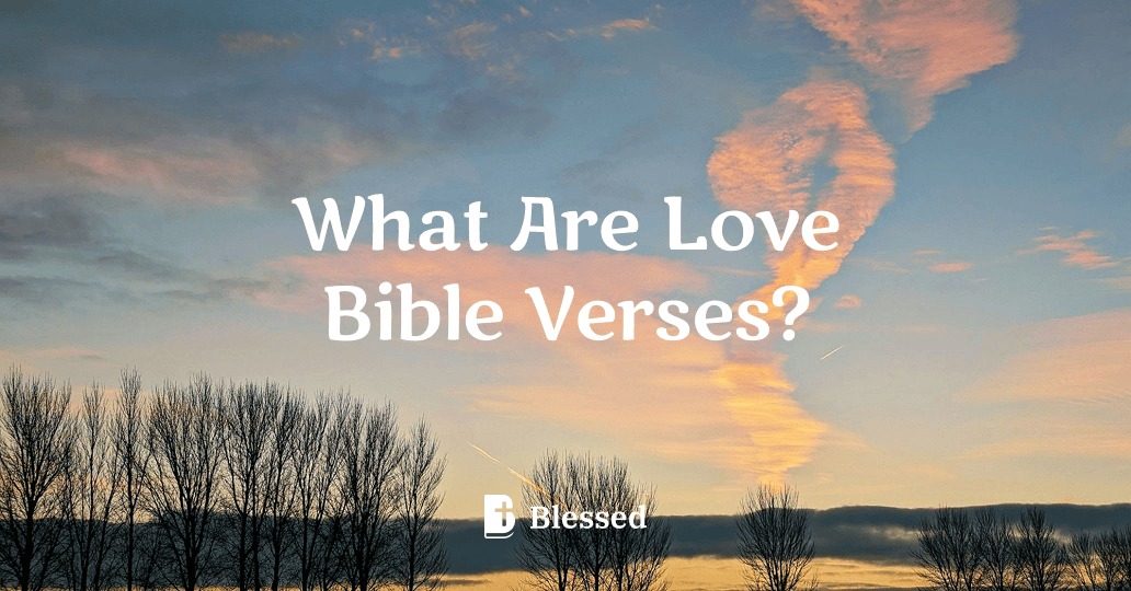 What Are Love Bible Verses?