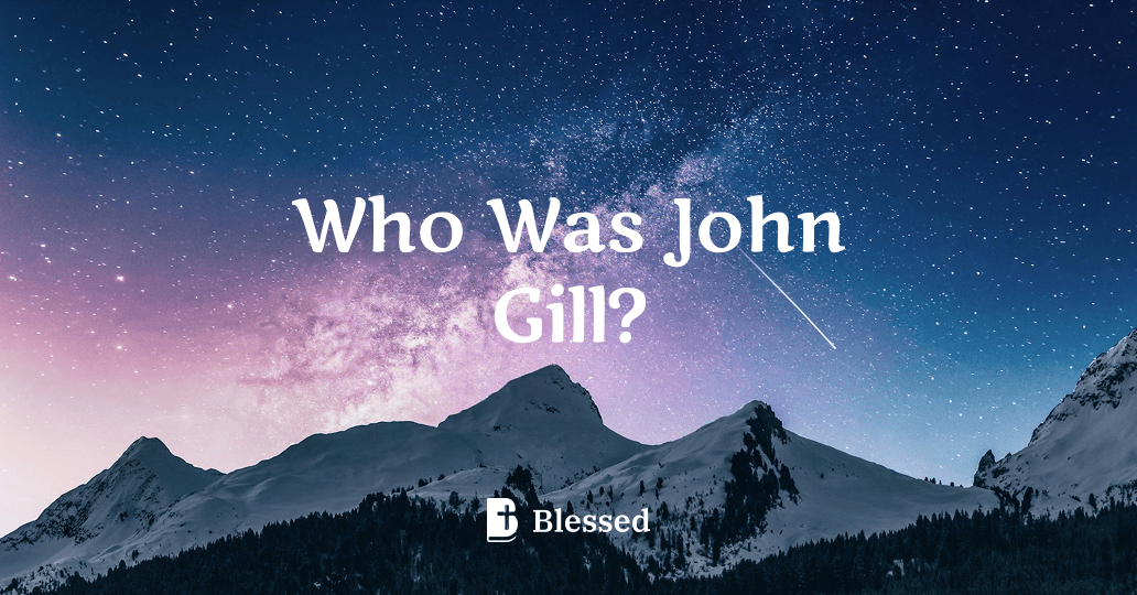 Who Was John Gill?