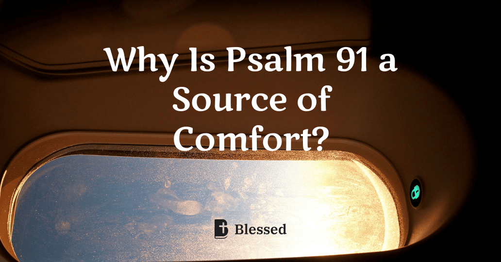 Why Is Psalm 91 a Source of Comfort?