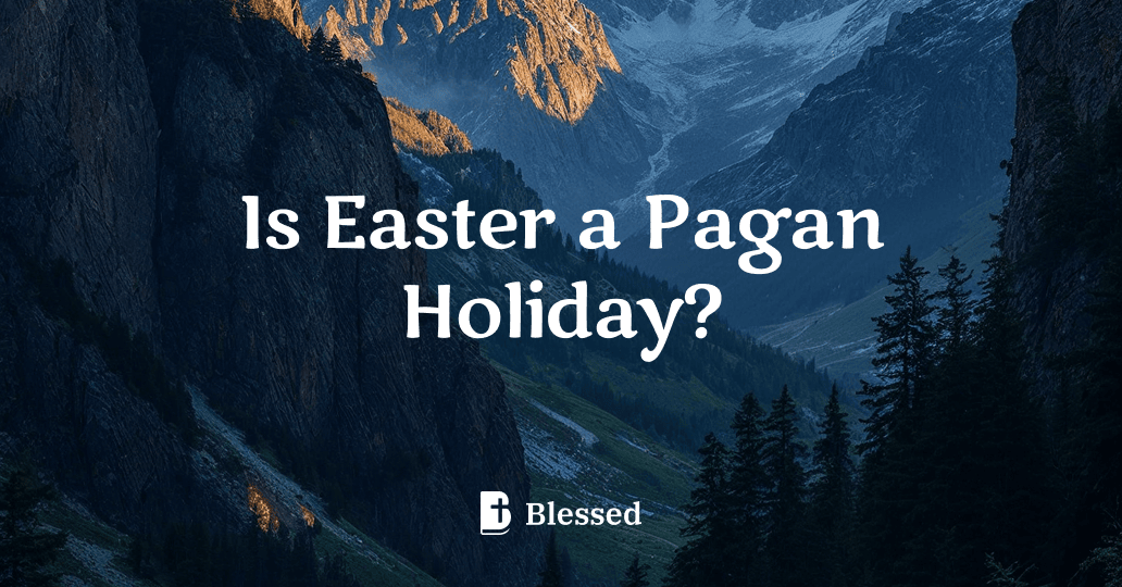 Is Easter a Pagan Holiday?