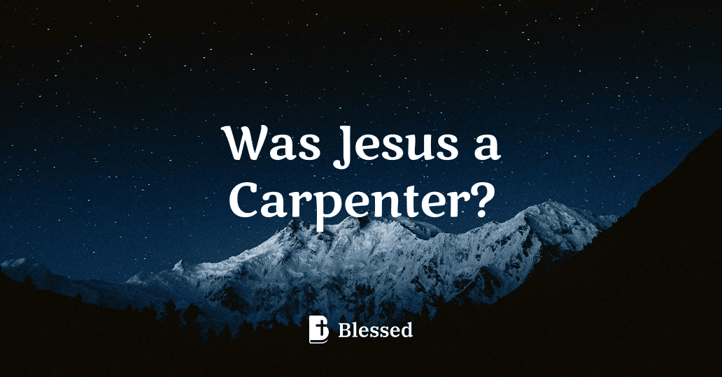 Was Jesus a Carpenter?