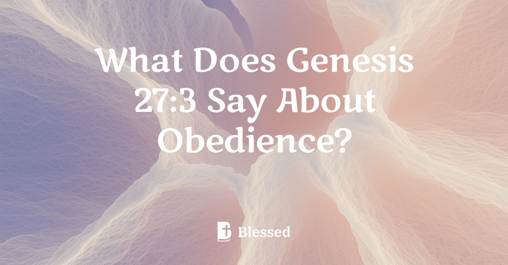 What Does Genesis 27:3 Say About Obedience?