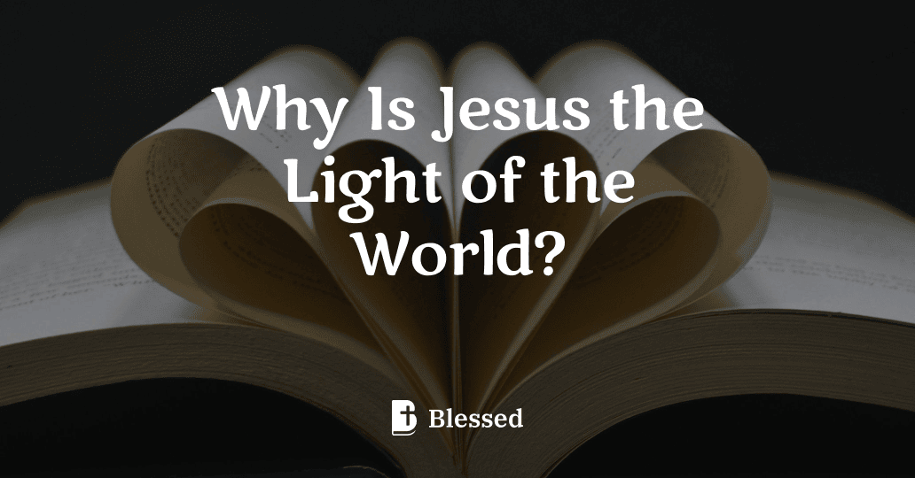 Why Is Jesus the Light of the World?