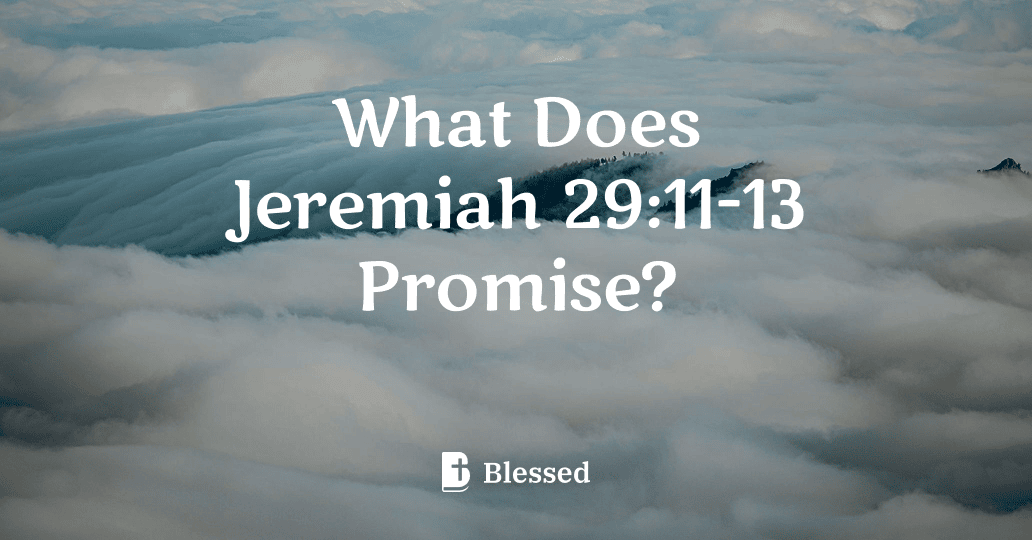 What Does Jeremiah 29:11-13 Promise?