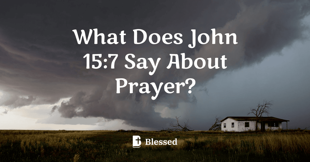 What Does John 15:7 Say About Prayer?