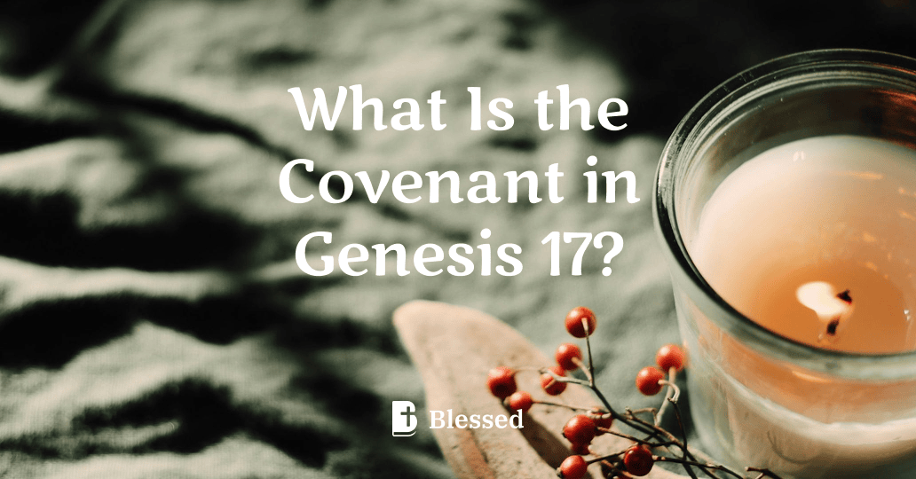 What Is the Covenant in Genesis 17?