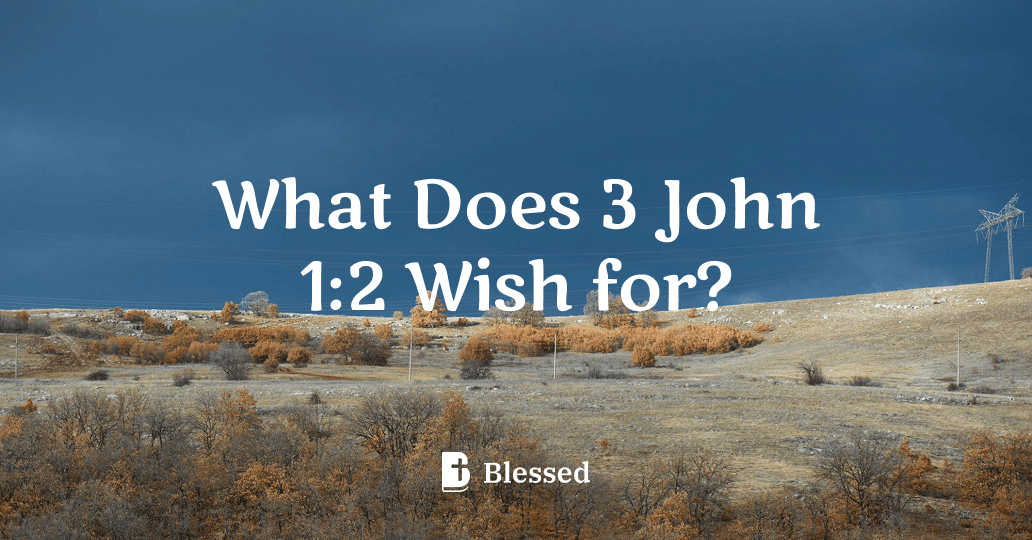 What Does 3 John 1:2 Wish for?