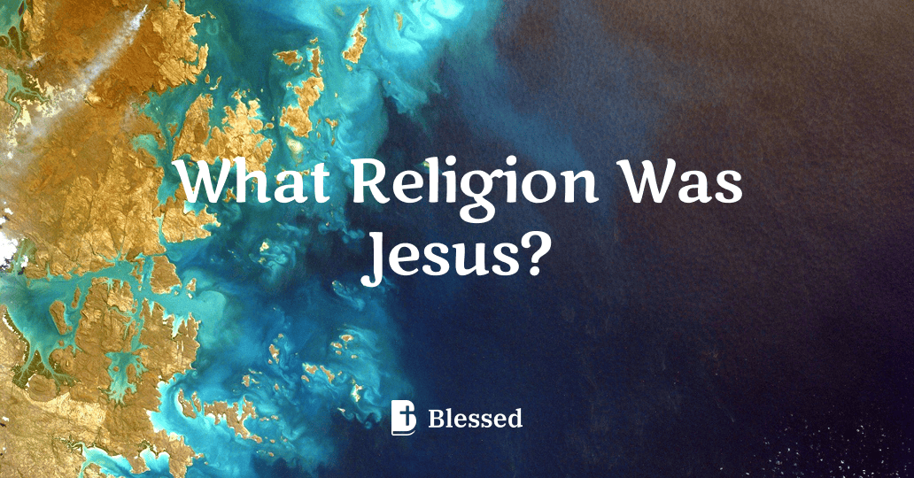 What Religion Was Jesus?