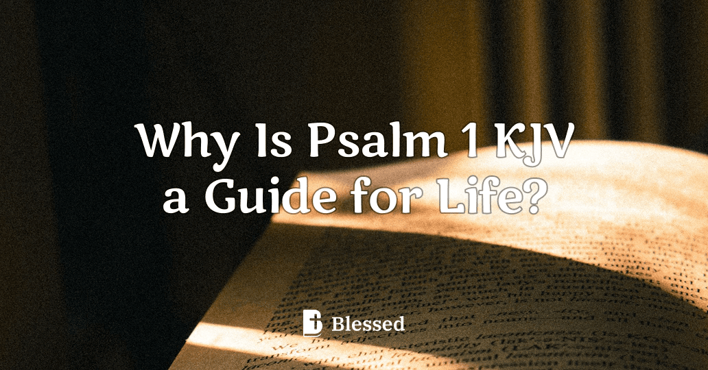 Why Is Psalm 1 KJV a Guide for Life?