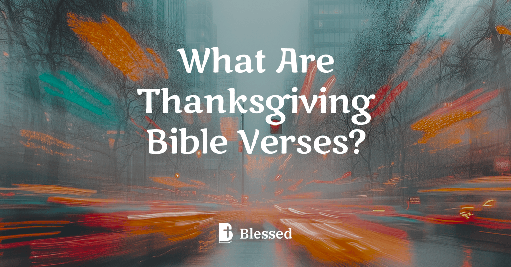 What Are Thanksgiving Bible Verses?