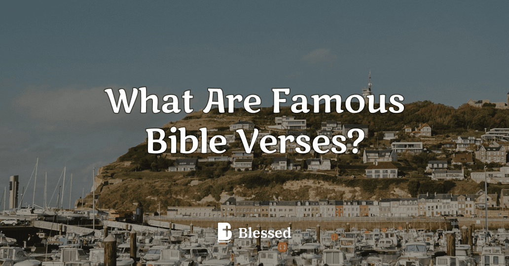 What Are Famous Bible Verses?
